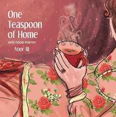 One Teaspoon of Home: Desi Food Poetry